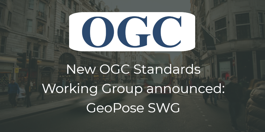 New OGC Standards Working
            Group announced: GeoPose SWG